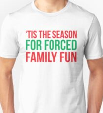 'Tis The Season For Forced Family Fun Unisex T-Shirt