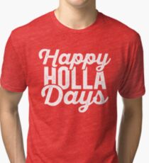 Happy Holla Days (Holidays) Tri-blend T-Shirt