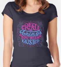 Erstellen Sie die Dinge, von denen Sie wussten, dass sie existieren Tailliertes Rundhals-Shirt