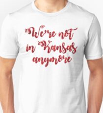 We're Not In Kansas Anymore Unisex T-Shirt