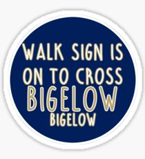 Walk sign is on to cross Bigelow, Bigelow Sticker
