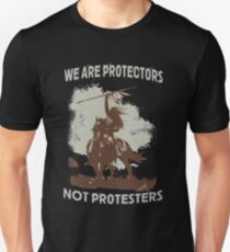We Are Protectors, Not Protesters - Support Standing Rock Unisex T-Shirt