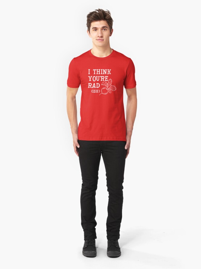Alternate view of I think you're rad (ish) Slim Fit T-Shirt