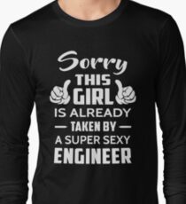Sorry This Girl Is Already Taken By A Super Sexy Engineer Long Sleeve T-Shirt
