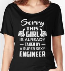Sorry This Girl Is Already Taken By A Super Sexy Engineer Women's Relaxed Fit T-Shirt