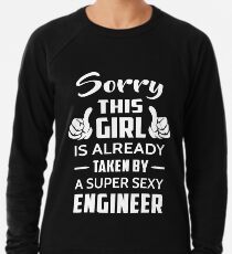 Entschuldigen Sie dieses Mädchen wird bereits von einem Super Sexy Engineer genommen Leichtes Sweatshirt