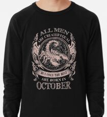 All men are created equal but only the best are born in October Scorpio Lightweight Sweatshirt