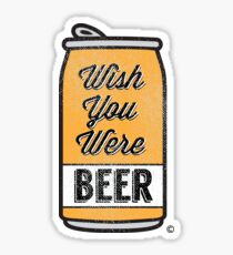 Ich wünschte du wärst Bier! Sticker