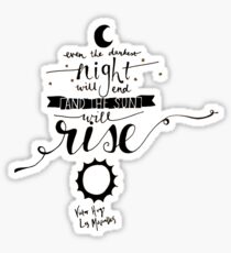 Even The Darkest Night will End and the Sun will rise Sticker