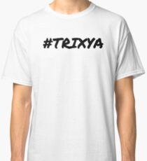 #Trixya Classic T-Shirt