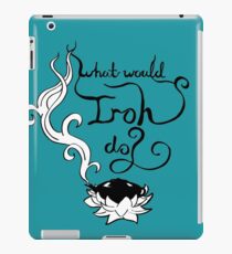 What would Iroh do? iPad Case/Skin