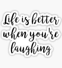Life is better when you're laughing Sticker