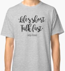 Gilmore Girls - Life's Short Classic T-Shirt
