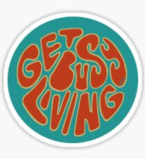 Get Busy Living Sticker