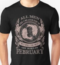 All men are created equal but only the best are born in February Pisces Unisex T-Shirt