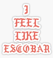 I Feel Like Escobar Sticker