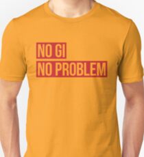No Gi, No Problem Unisex T-Shirt