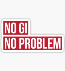 No Gi, No Problem Sticker