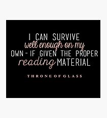 "I can survive well enough on my own - if given the proper reading material." Photographic Print