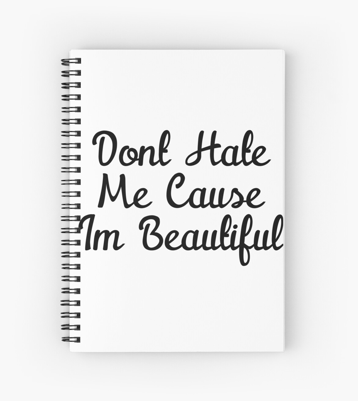 "Don't Hate Me Cause I'm Beautiful Items" Spiral Notebook by Synoxie