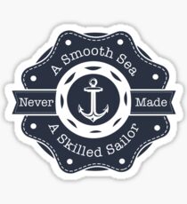 A Smooth Sea Never Made A Skilled Sailor Sticker