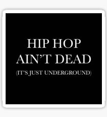 HIP HOP AIN'T DEAD Sticker