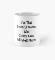 I'm That Beautiful Woman Who Creates Great Volleyball Players Mug