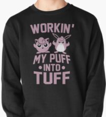 Workin' My Puff into Tuff Pullover