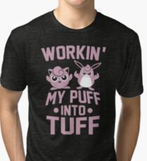 Workin' My Puff into Tuff Tri-blend T-Shirt
