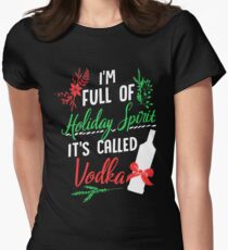 I am Full of Holiday Spirit and it's called Vodka Christmas Party Women's Fitted T-Shirt