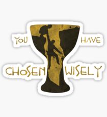 You Have Chosen Wisely Sticker