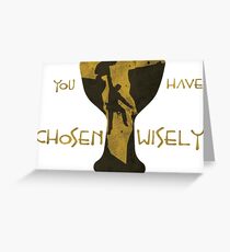 You Have Chosen Wisely Greeting Card