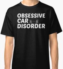 Obsessive Car Disorder - OCD Just One More Car Classic T-Shirt