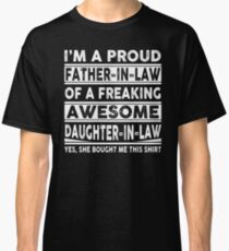 I'm A Proud Father In Law Of A Freaking Awesome Daughter In Law Classic T-Shirt