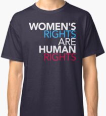 Womens Rights are Human Rights Classic T-Shirt