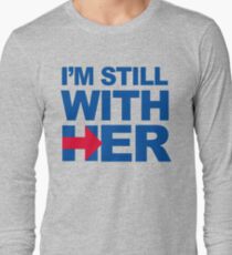 I'm Still With Her Long Sleeve T-Shirt
