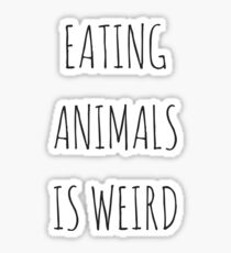 Eating Animals Is Weird Sticker