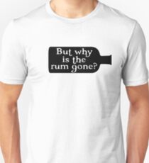 Captain Jack Sparrow - But why is the rum gone? Unisex T-Shirt