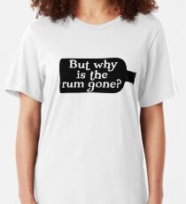 Captain Jack Sparrow - Aber warum ist der Rum weg? Slim Fit T-Shirt