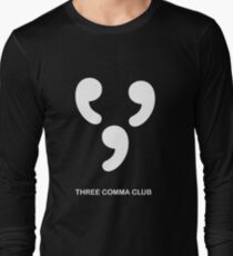 Three comma club Long Sleeve T-Shirt