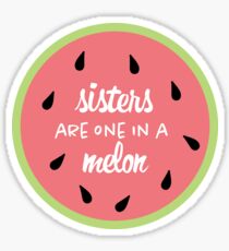Sister are One in a Melon Sticker