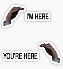 I'm here You're here Sticker