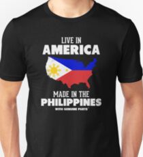 Live in America, Made in the Philippines Unisex T-Shirt