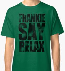 FRANKIE SAY RELAX T-Shirt Funny Retro Soft GOES TO HOLLYWOOD 80s Music Tee Classic T-Shirt