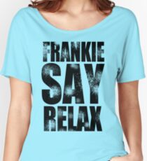 FRANKIE SAY RELAX T-Shirt Funny Retro Soft GOES TO HOLLYWOOD 80s Music Tee Women's Relaxed Fit T-Shirt