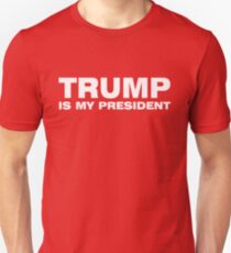 TRUMP IS MY PRESIDENT Unisex T-Shirt