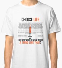 Choose Life - Trainspotting Classic T-Shirt