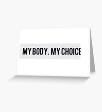 My Body. My Choice. Greeting Card