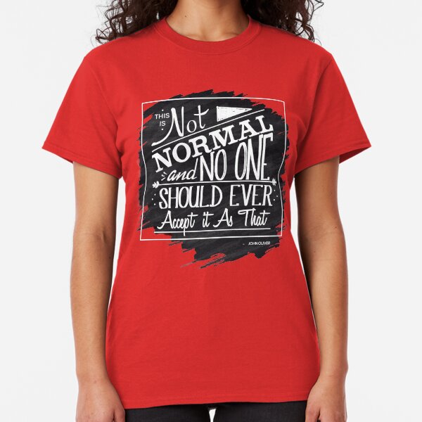 This is Not Normal Classic T-Shirt