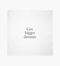 Get Bigger Dreams Scarf